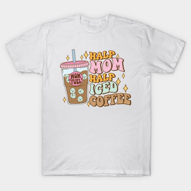 Half mom half iced coffee Funny Quote Hilarious Sayings Humor T-Shirt by skstring